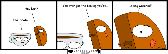 I wonder if it's like Toy Story, where Dan and Scoti talk only when humans aren't looking.