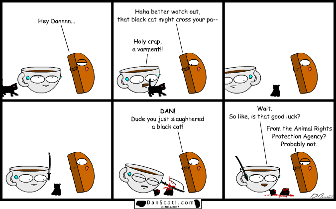 Curiosity didn't kill the cat.  A katana did.